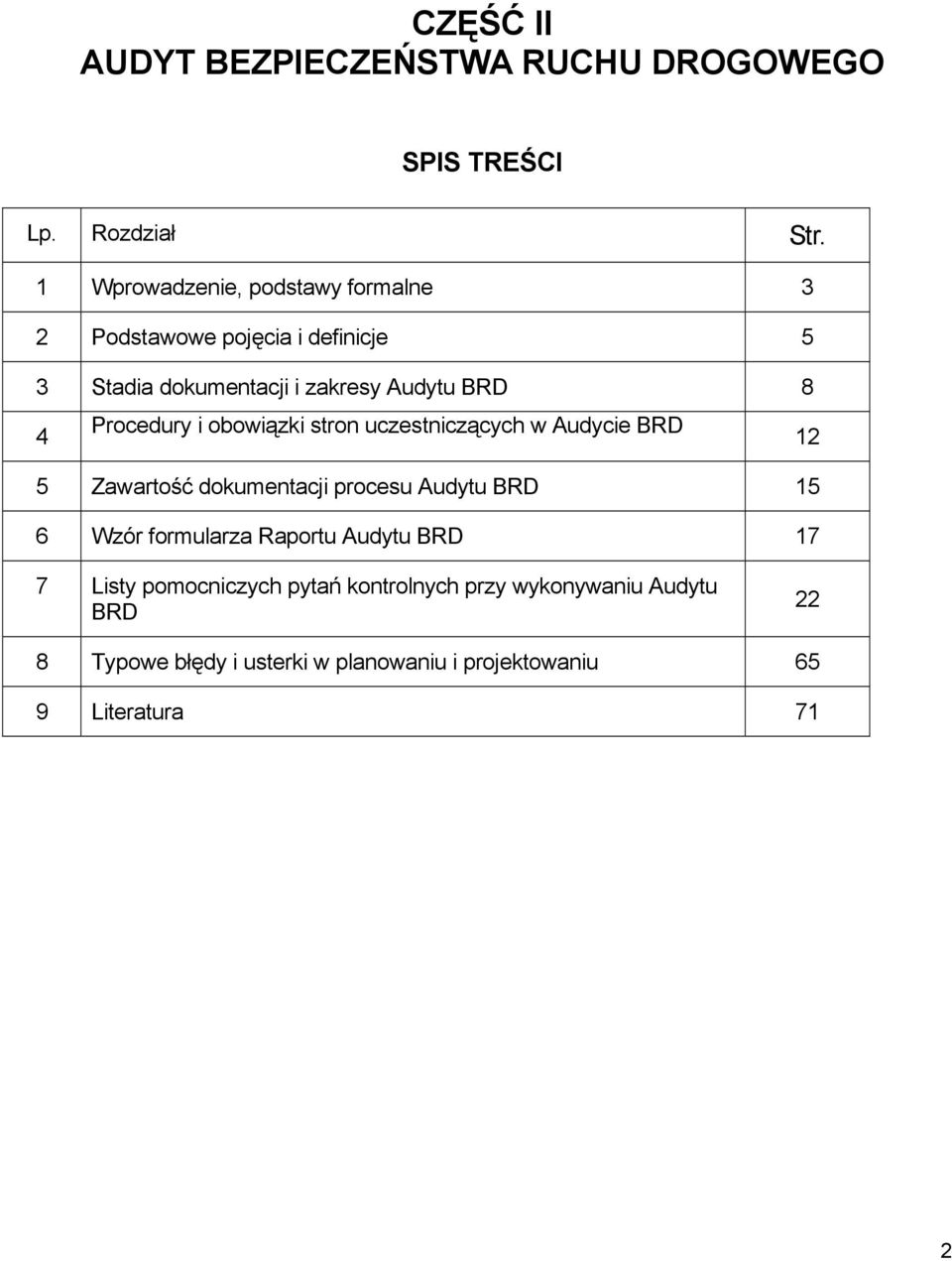 Procedury i obowiązki stron uczestniczących w Audycie BRD 12 5 Zawartość dokumentacji procesu Audytu BRD 15 6 Wzór