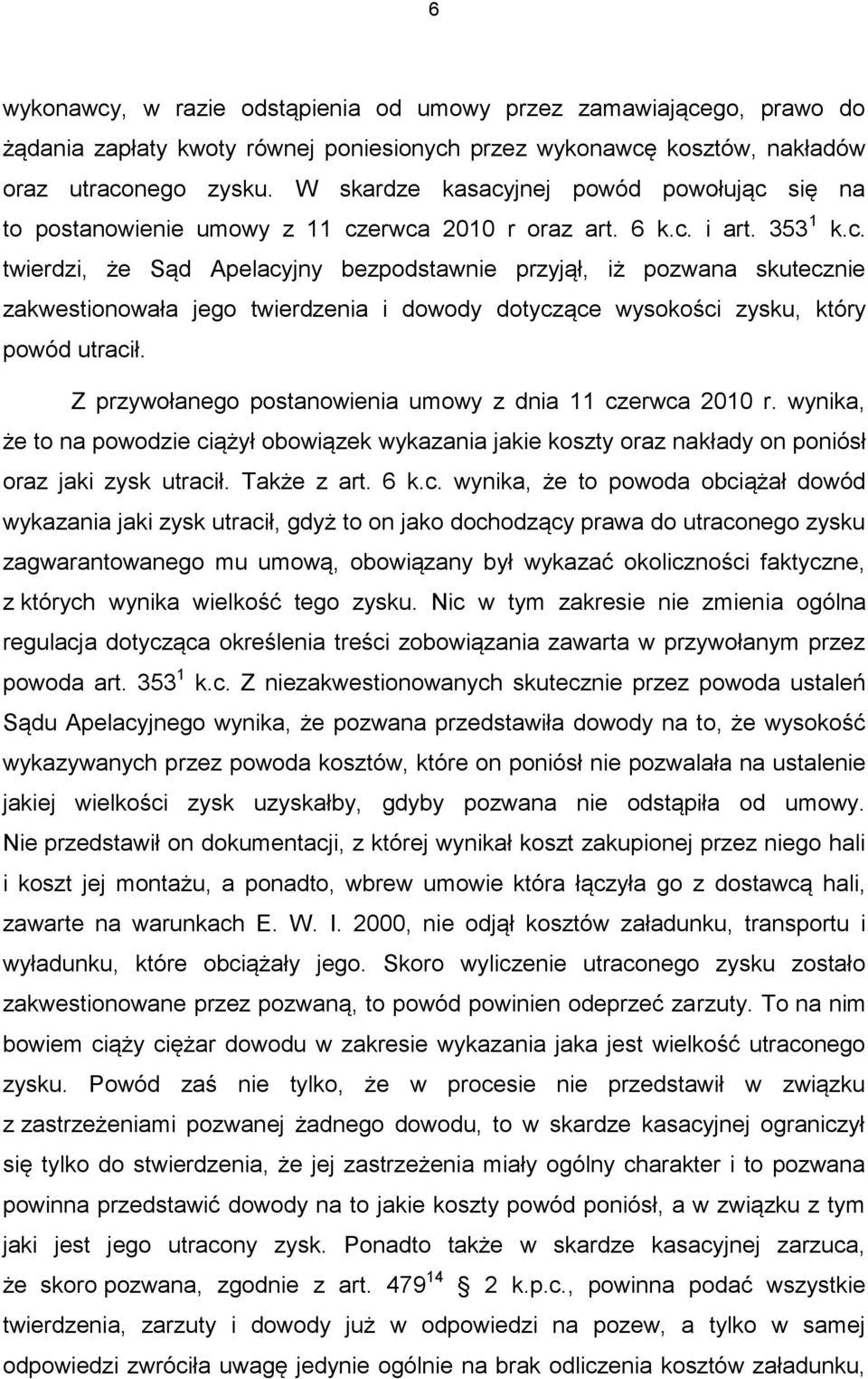 Z przywołanego postanowienia umowy z dnia 11 cz