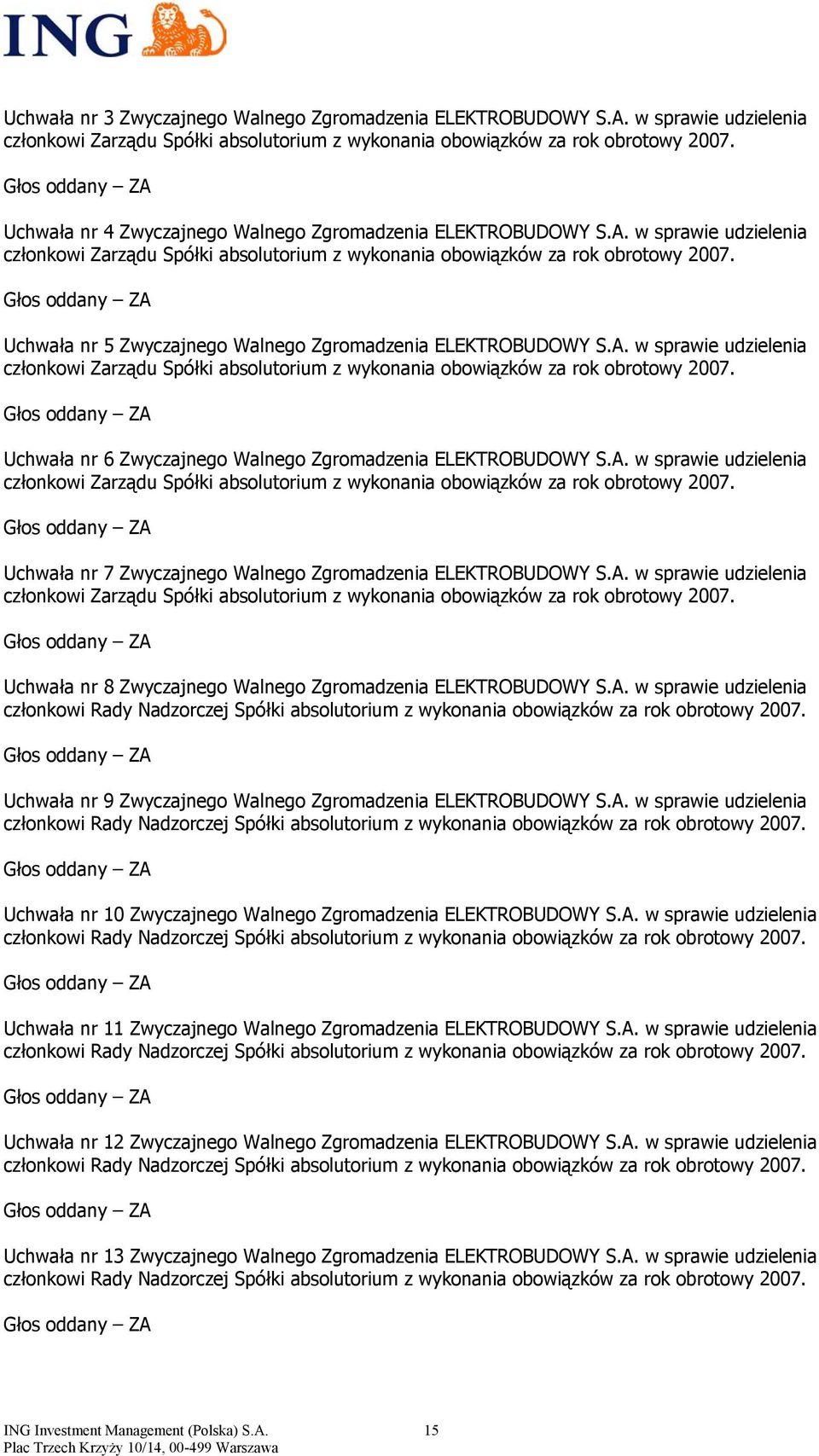 Uchwała nr 5 Zwyczajnego Walnego Zgromadzenia ELEKTROBUDOWY S.A. w sprawie udzielenia członkowi Zarządu Spółki absolutorium z wykonania obowiązków za rok obrotowy 2007.