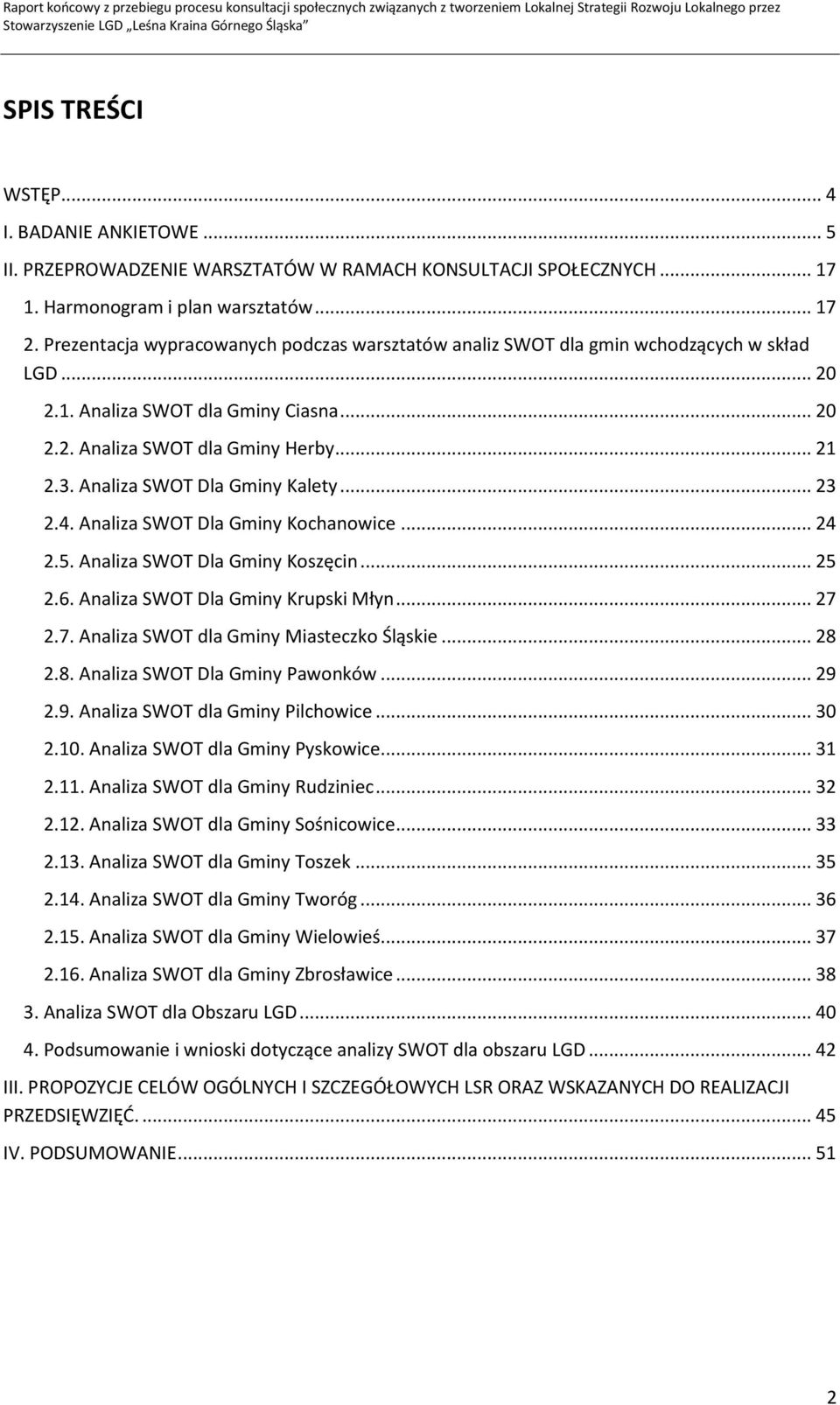 Analiza SWOT Dla Gminy Kalety... 23 2.4. Analiza SWOT Dla Gminy Kochanowice... 24 2.5. Analiza SWOT Dla Gminy Koszęcin... 25 2.6. Analiza SWOT Dla Gminy Krupski Młyn... 27 