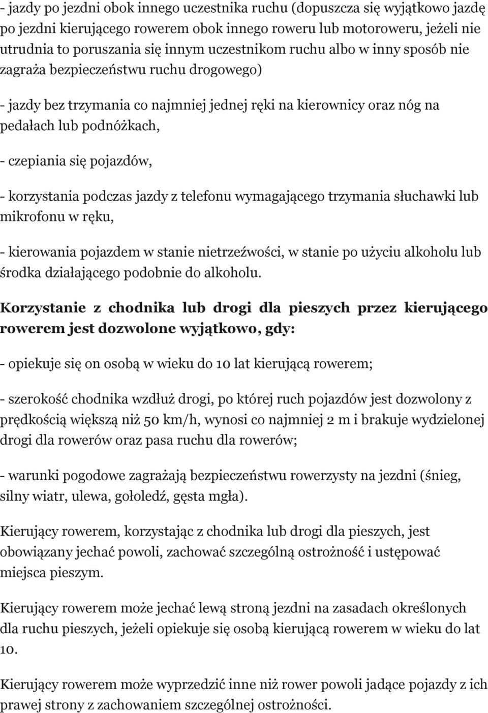 korzystania podczas jazdy z telefonu wymagającego trzymania słuchawki lub mikrofonu w ręku, - kierowania pojazdem w stanie nietrzeźwości, w stanie po użyciu alkoholu lub środka działającego podobnie