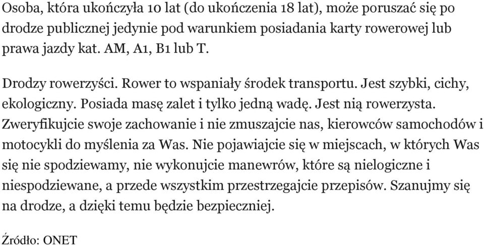 Zweryfikujcie swoje zachowanie i nie zmuszajcie nas, kierowców samochodów i motocykli do myślenia za Was.