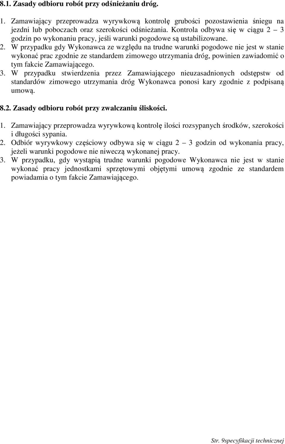 3 godzin po wykonaniu pracy, jeśli warunki pogodowe są ustabilizowane. 2.