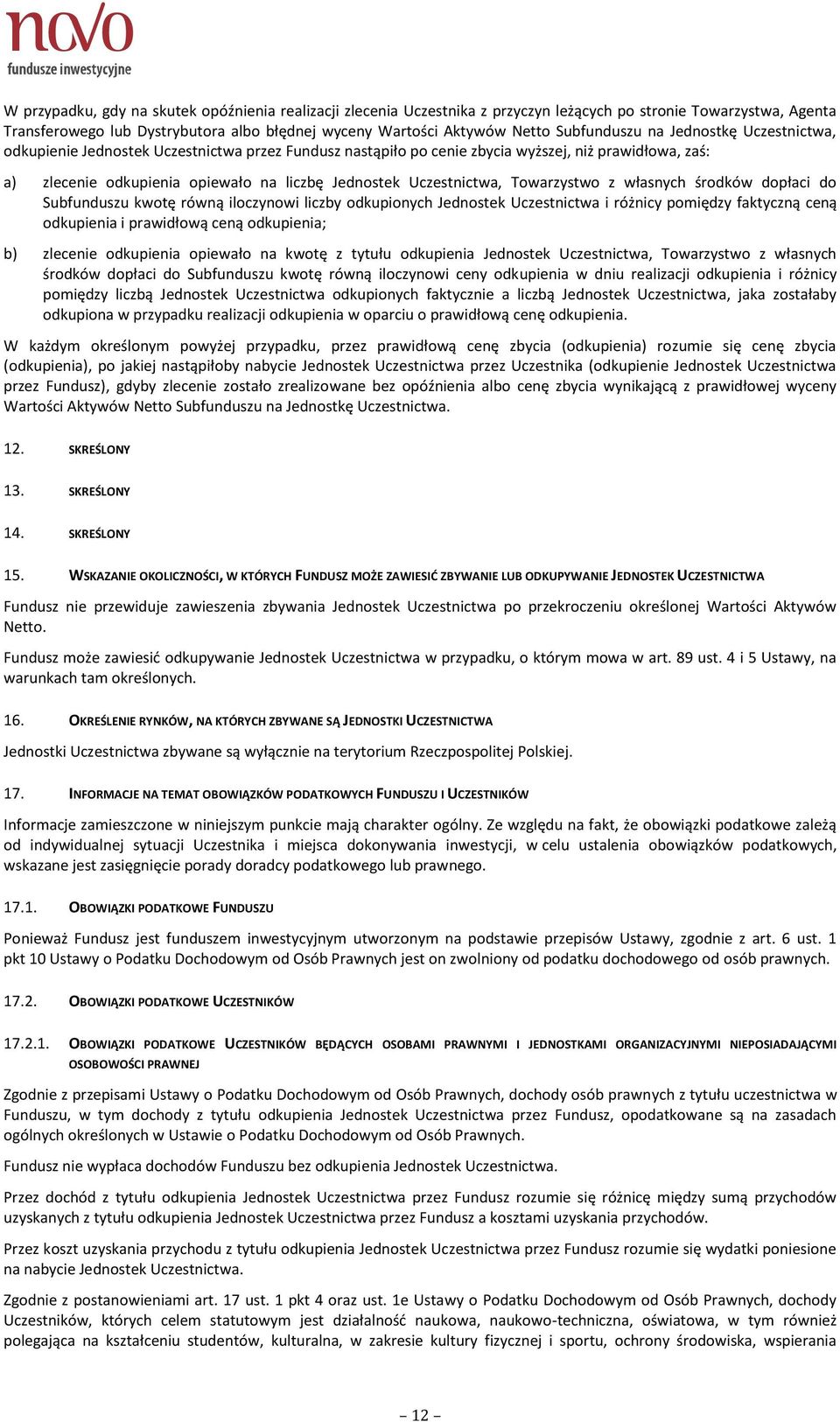 Uczestnictwa, Towarzystwo z własnych środków dopłaci do Subfunduszu kwotę równą iloczynowi liczby odkupionych Jednostek Uczestnictwa i różnicy pomiędzy faktyczną ceną odkupienia i prawidłową ceną