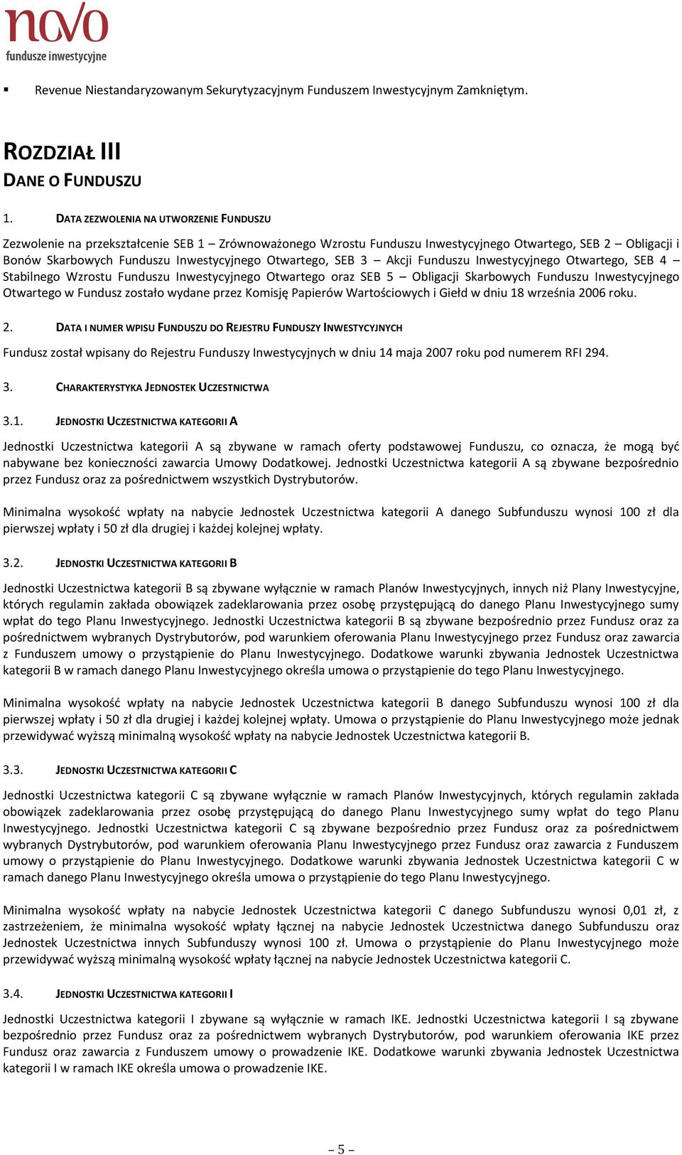 Otwartego, SEB 3 Akcji Funduszu Inwestycyjnego Otwartego, SEB 4 Stabilnego Wzrostu Funduszu Inwestycyjnego Otwartego oraz SEB 5 Obligacji Skarbowych Funduszu Inwestycyjnego Otwartego w Fundusz