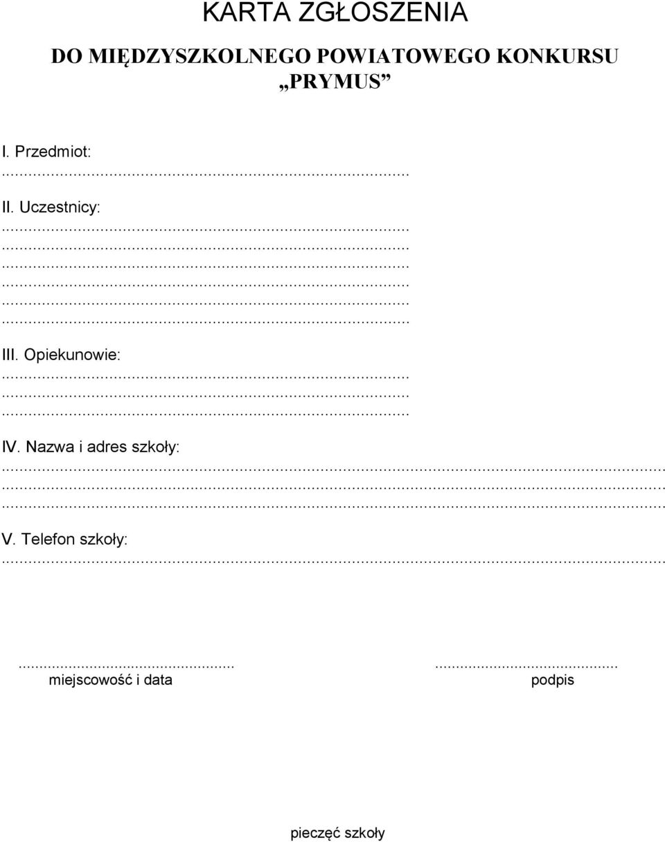 Opiekunowie: IV. Nazwa i adres szkoły:......... V.