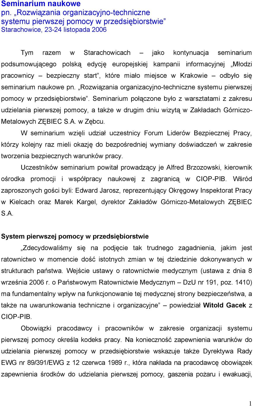 edycję europejskiej kampanii informacyjnej Młodzi pracownicy bezpieczny start, które miało miejsce w Krakowie odbyło się seminarium naukowe pn.