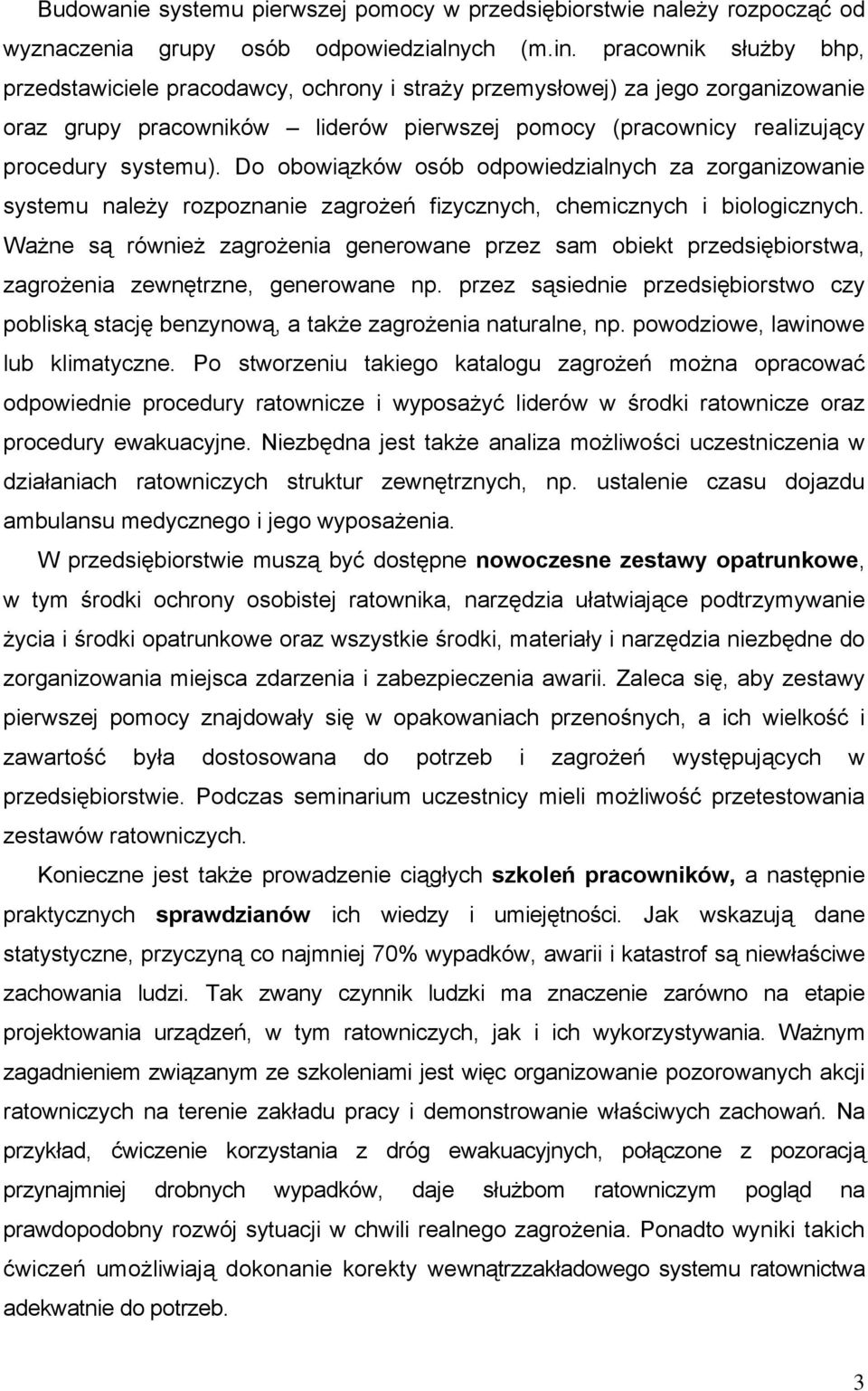Do obowiązków osób odpowiedzialnych za zorganizowanie systemu należy rozpoznanie zagrożeń fizycznych, chemicznych i biologicznych.