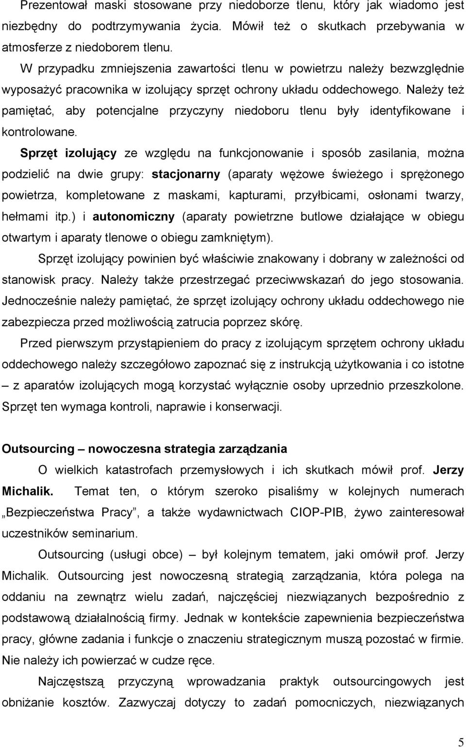 Należy też pamiętać, aby potencjalne przyczyny niedoboru tlenu były identyfikowane i kontrolowane.