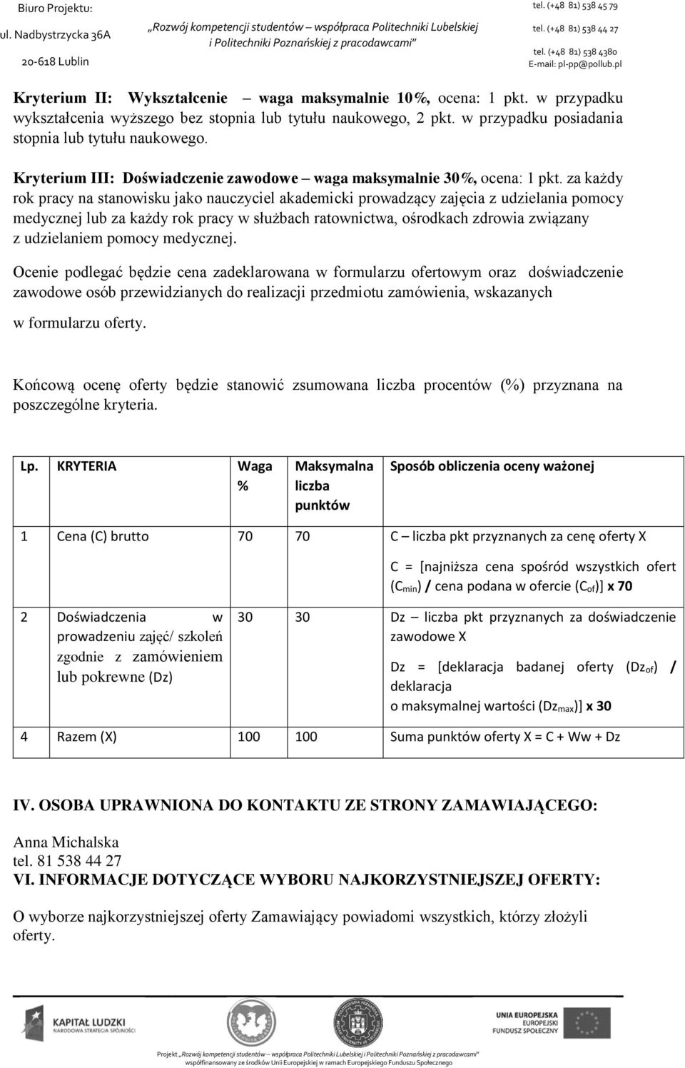 za każdy rok pracy na stanowisku jako nauczyciel akademicki prowadzący zajęcia z udzielania pomocy medycznej lub za każdy rok pracy w służbach ratownictwa, ośrodkach zdrowia związany z udzielaniem
