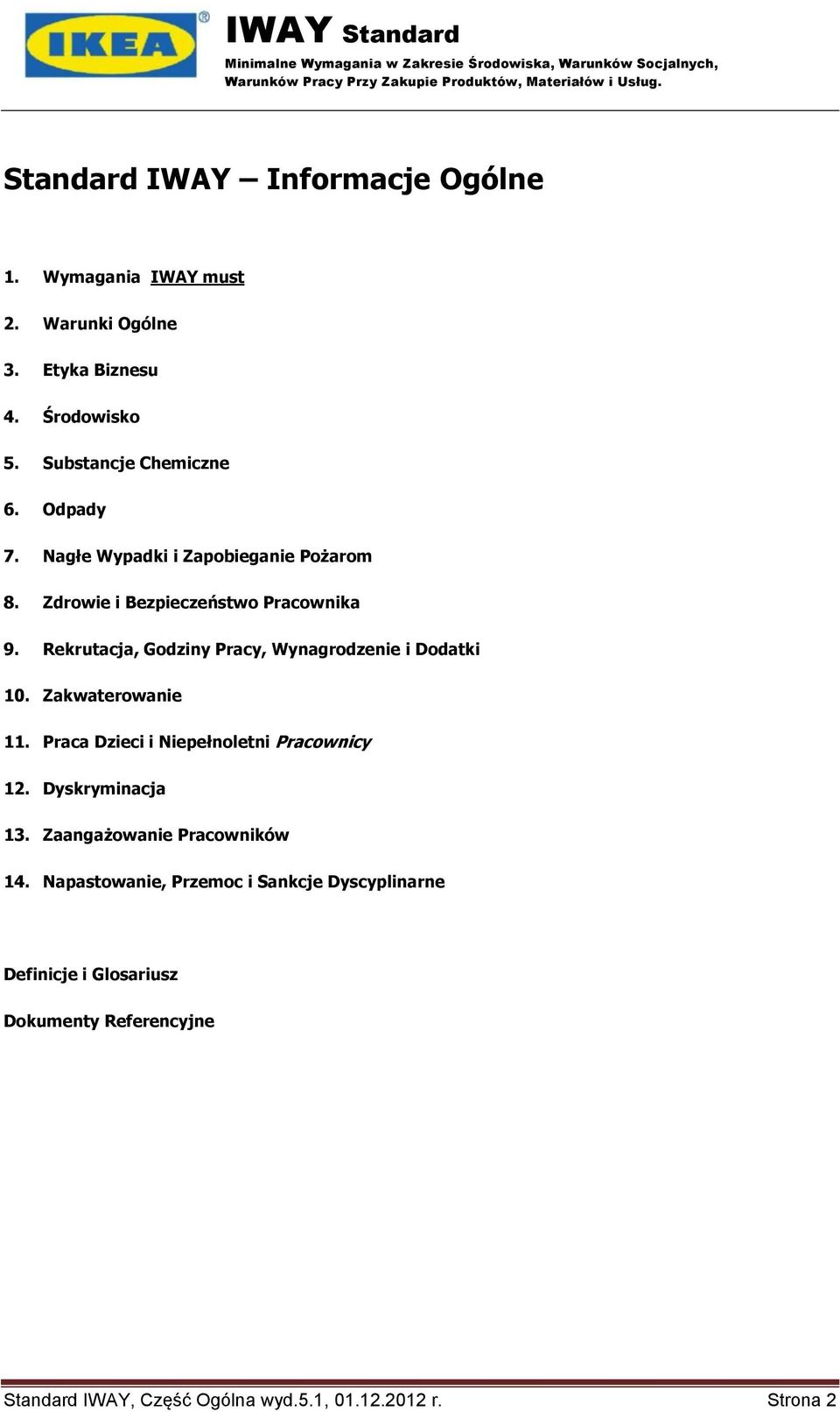 Rekrutacja, Godziny Pracy, Wynagrodzenie i Dodatki 10. Zakwaterowanie 11. Praca Dzieci i Niepełnoletni Pracownicy 12. Dyskryminacja 13.