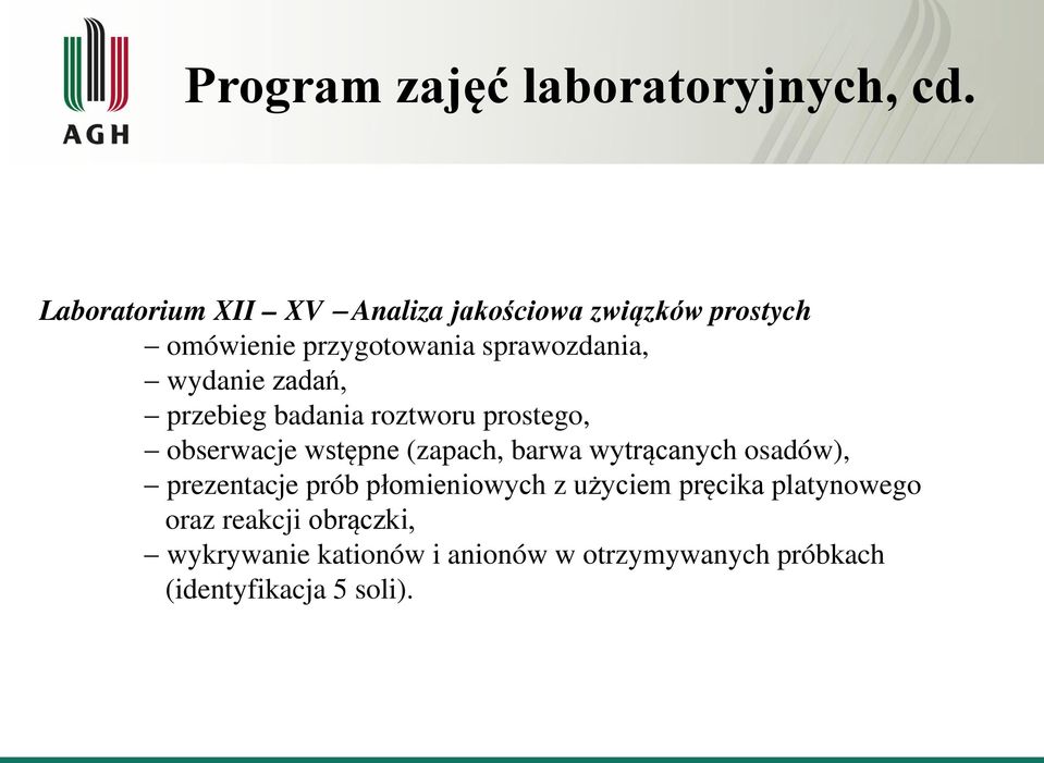 wydanie zadań, przebieg badania roztworu prostego, obserwacje wstępne (zapach, barwa wytrącanych