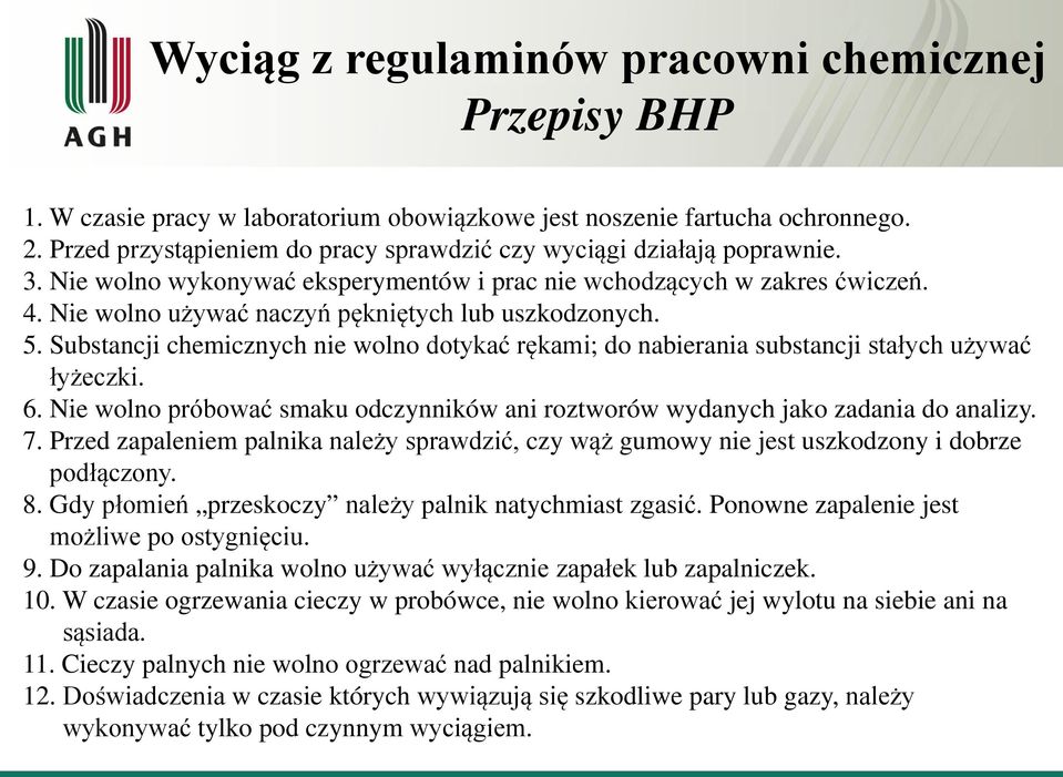 Nie wolno używać naczyń pękniętych lub uszkodzonych. 5. Substancji chemicznych nie wolno dotykać rękami; do nabierania substancji stałych używać łyżeczki. 6.