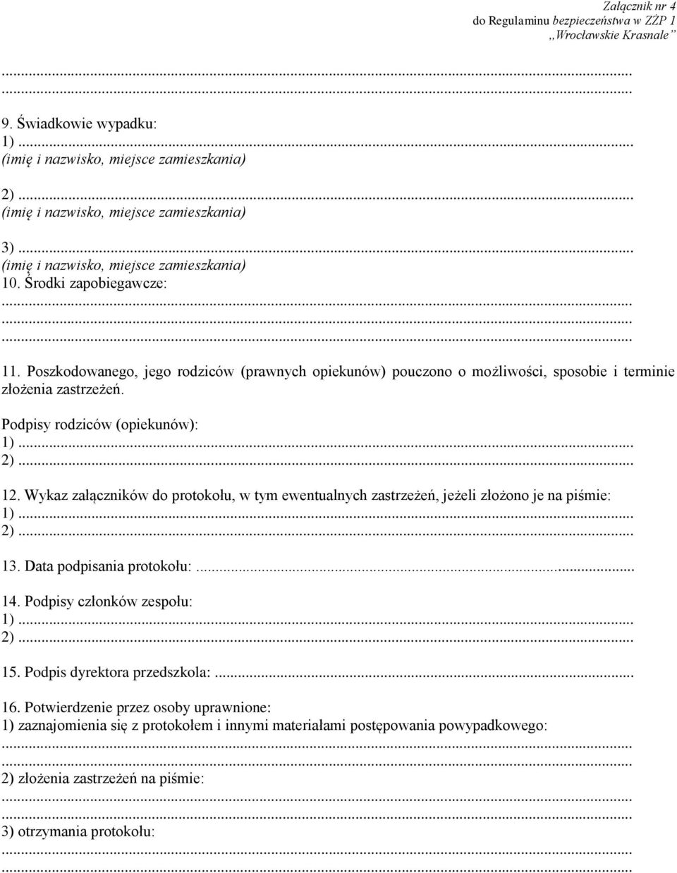 Podpisy rodziców (opiekunów): 12. Wykaz załączników do protokołu, w tym ewentualnych zastrzeżeń, jeżeli złożono je na piśmie: 13.