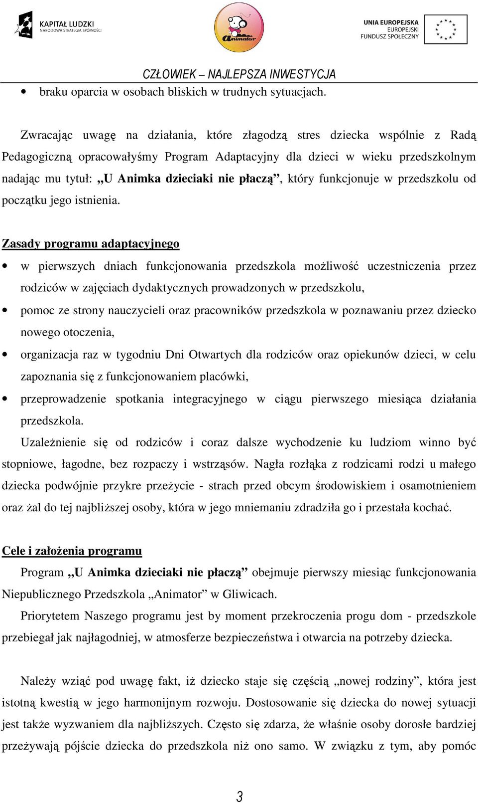płaczą, który funkcjonuje w przedszkolu od początku jego istnienia.