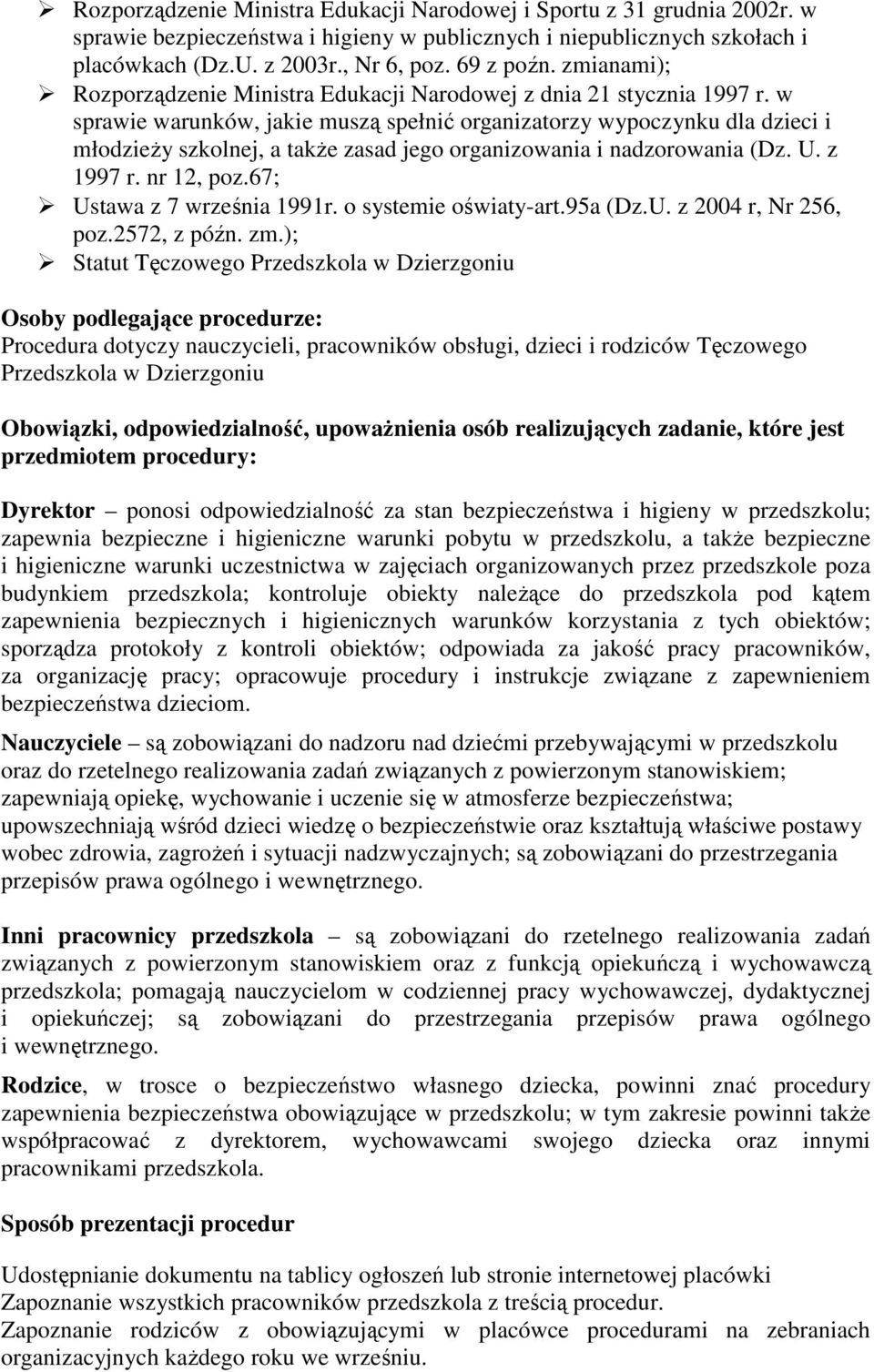 w sprawie warunków, jakie muszą spełnić organizatorzy wypoczynku dla dzieci i młodzieży szkolnej, a także zasad jego organizowania i nadzorowania (Dz. U. z 1997 r. nr 12, poz.