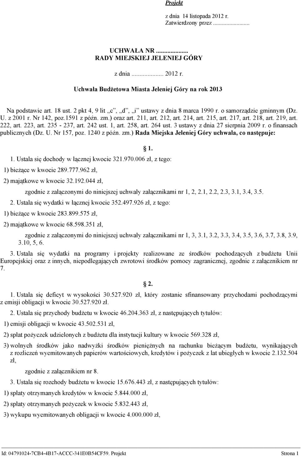 219, art. 222, art. 223, art. 235-237, art. 242 ust. 1, art. 258, art. 264 ust. 3 ustawy z dnia 27 sierpnia 2009 r. o finansach publicznych (Dz. U. Nr 157, poz. 1240 z późn. zm.