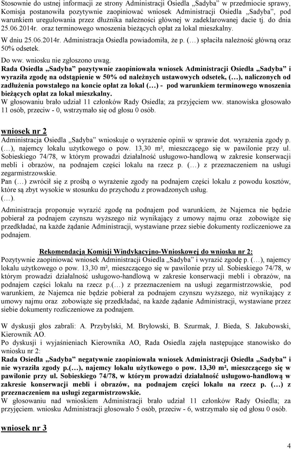 ( ) spłaciła należność główną oraz 50% odsetek. Do ww. wniosku nie zgłoszono uwag.
