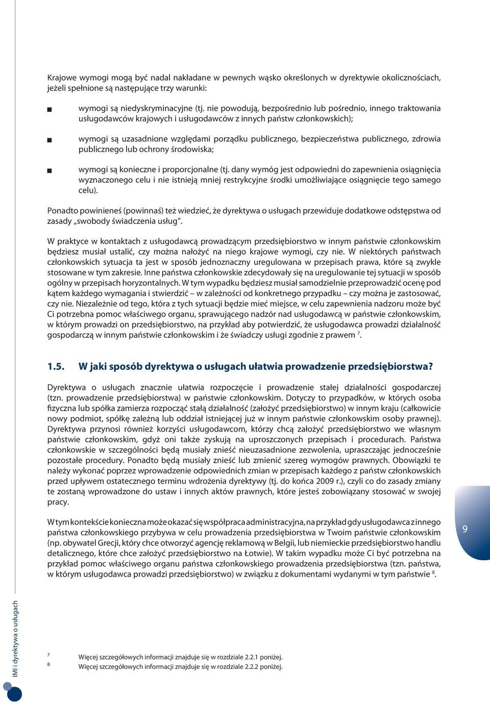 publicznego, zdrowia publicznego lub ochrony środowiska; wymogi są konieczne i proporcjonalne (tj.