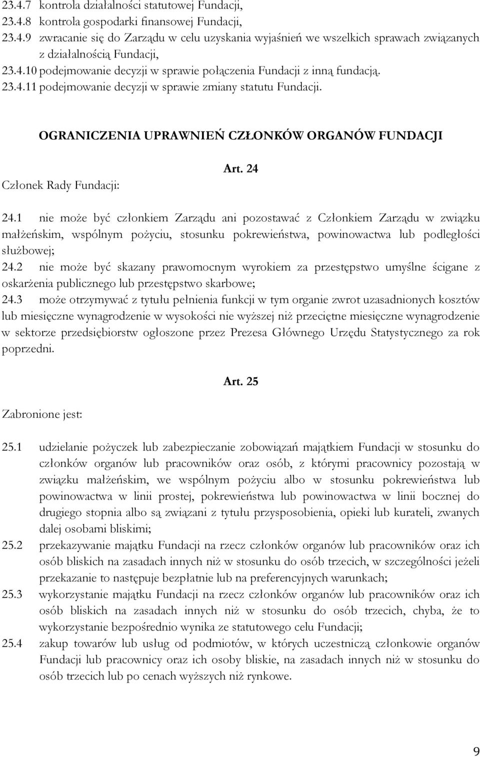 OGRANICZENIA UPRAWNIEŃ CZŁONKÓW ORGANÓW FUNDACJI Członek Rady Fundacji: Art. 24 24.