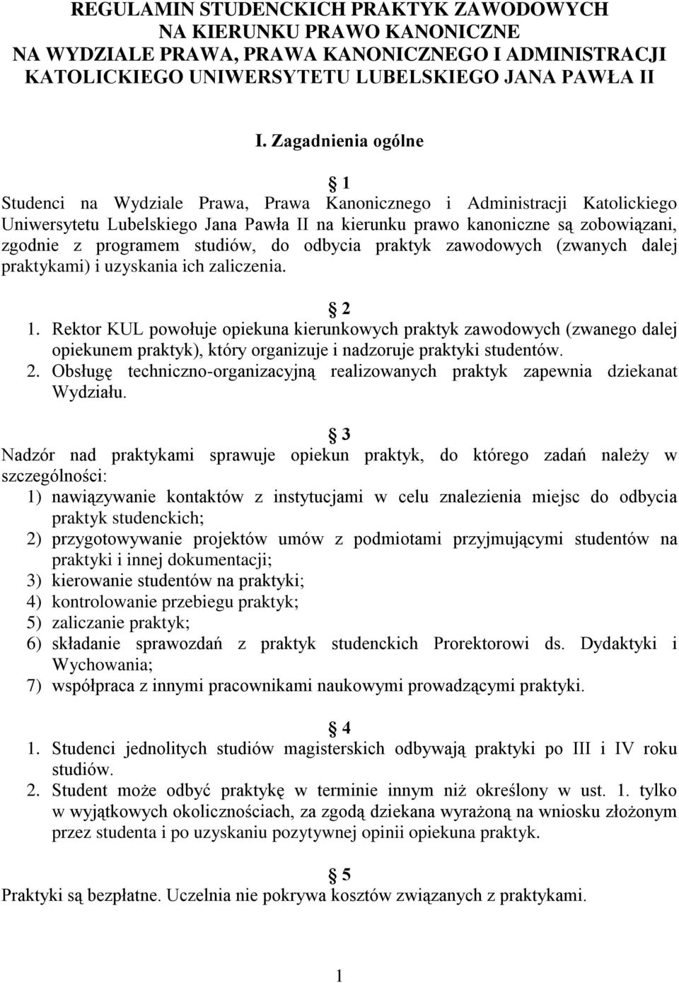 programem studiów, do odbycia praktyk zawodowych (zwanych dalej praktykami) i uzyskania ich zaliczenia. 2 1.