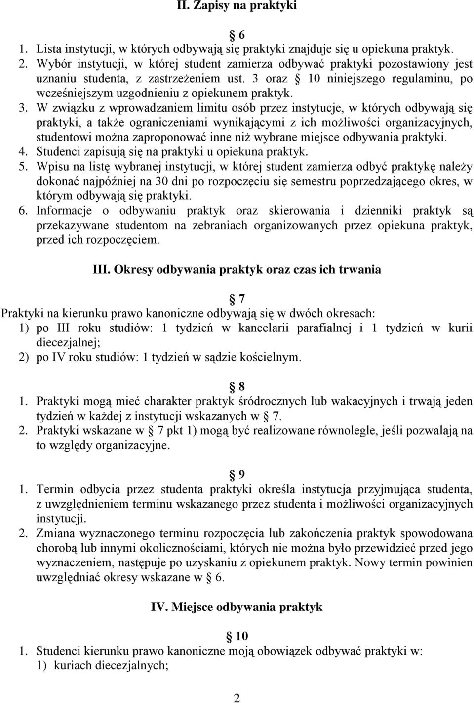 3 oraz 10 niniejszego regulaminu, po wcześniejszym uzgodnieniu z opiekunem praktyk. 3.