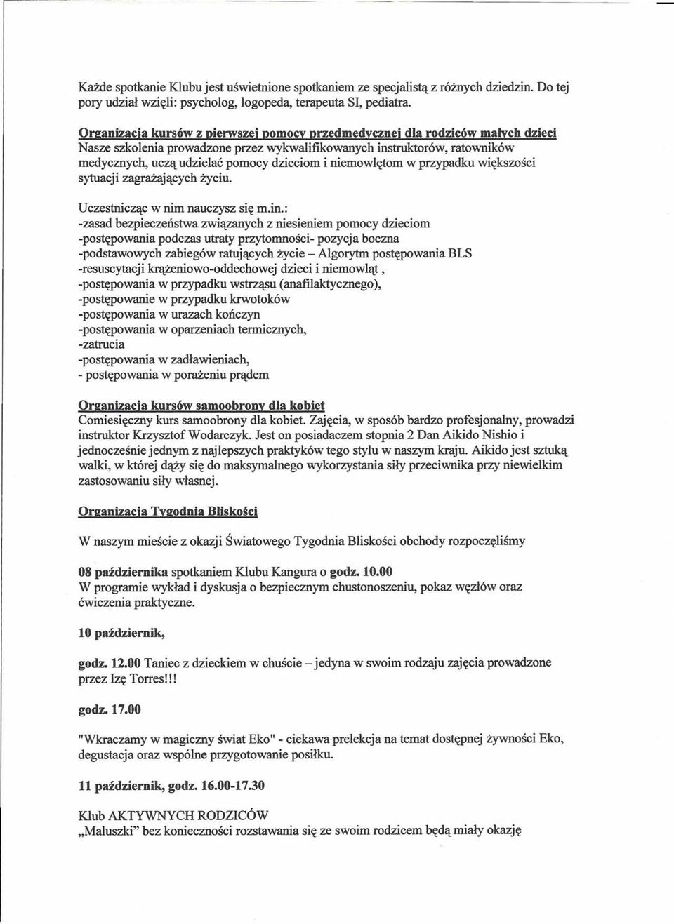 niemowlętom w przypadku większości sytuacji zagrażających życiu. Uczestnicząc w nim nauczysz się m.in.