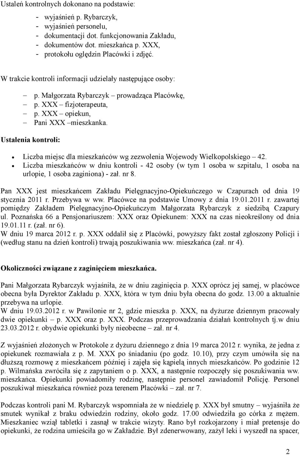 XXX opiekun, Pani XXX mieszkanka. Ustalenia kontroli: Liczba miejsc dla mieszkańców wg zezwolenia Wojewody Wielkopolskiego 42.
