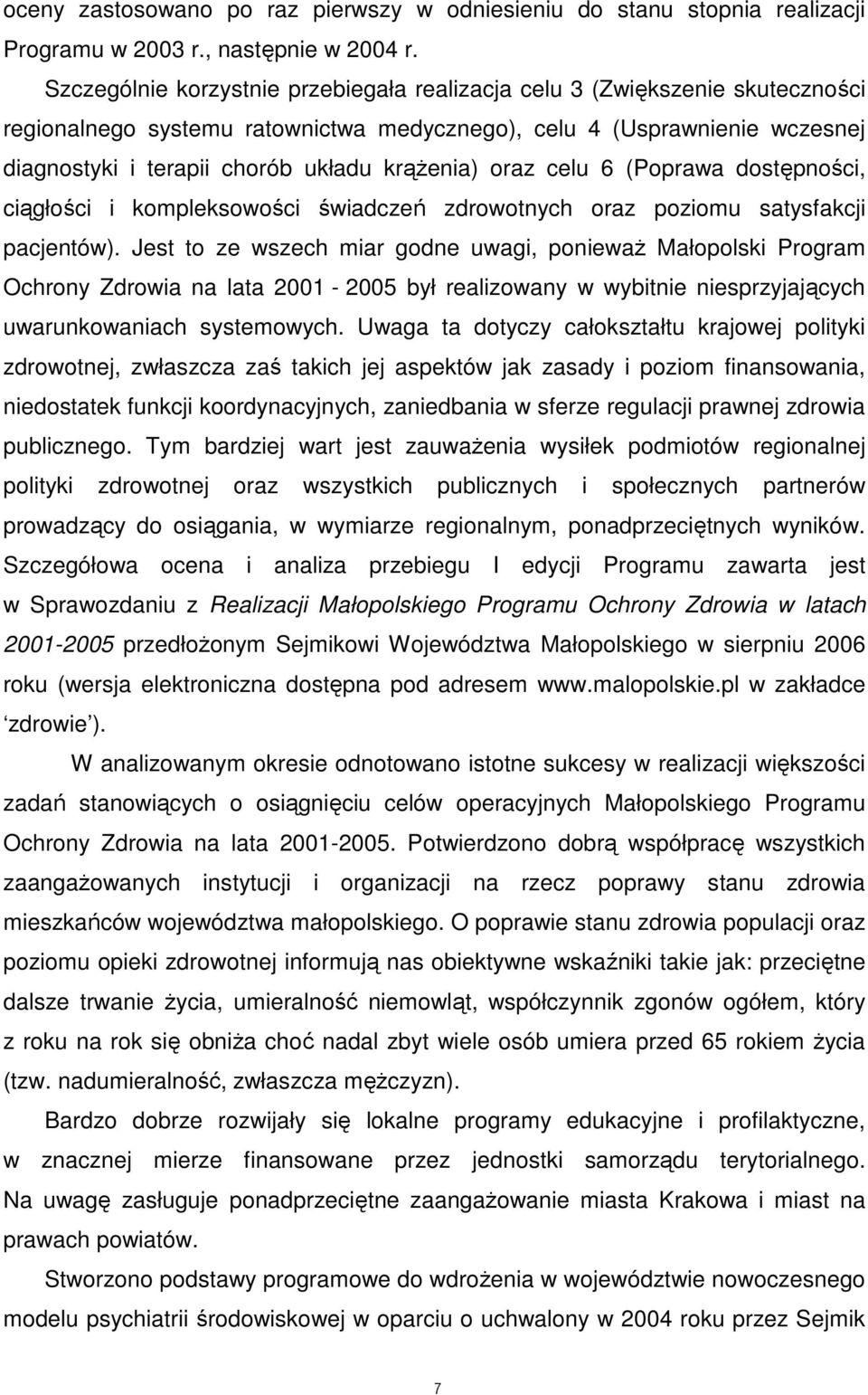 krąŝenia) oraz celu 6 (Poprawa dostępności, ciągłości i kompleksowości świadczeń zdrowotnych oraz poziomu satysfakcji pacjentów).