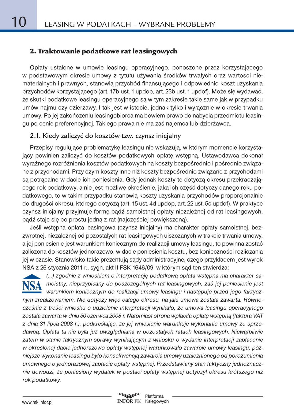 niematerialnych i prawnych, stanowią przychód finansującego i odpowiednio koszt uzyskania przychodów korzystającego (art. 17b ust. 1 updop, art. 23b ust. 1 updof).