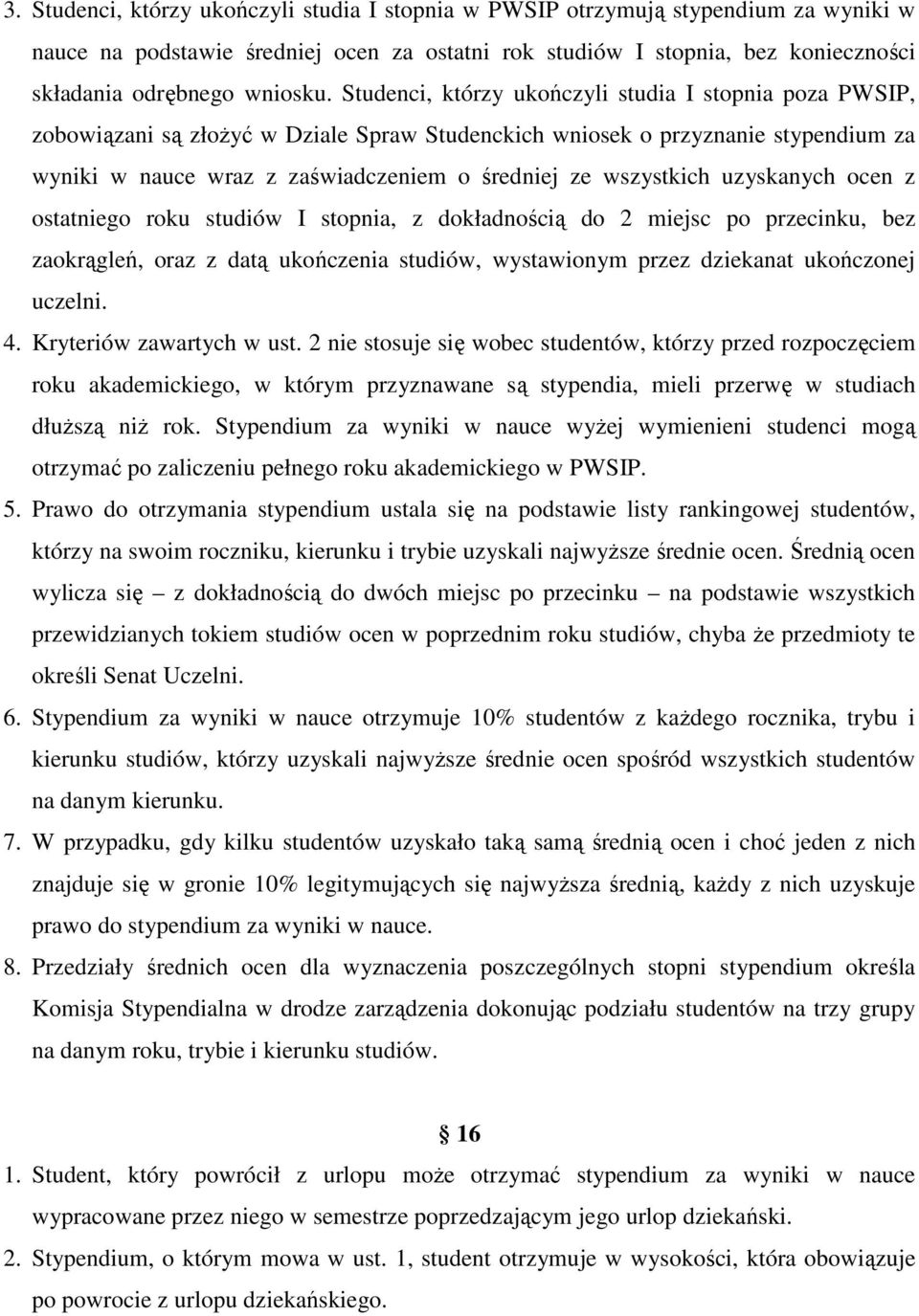 wszystkich uzyskanych ocen z ostatniego roku studiów I stopnia, z dokładnością do 2 miejsc po przecinku, bez zaokrągleń, oraz z datą ukończenia studiów, wystawionym przez dziekanat ukończonej uczelni.