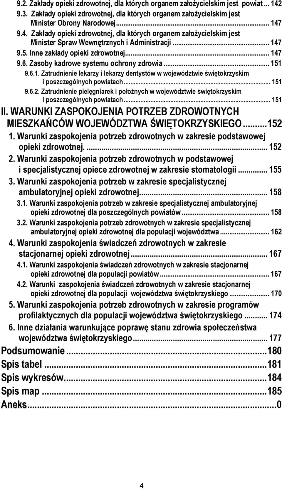 .. 151 9.6.2. Zatrudnienie pielęgniarek i położnych w województwie świętokrzyskim i poszczególnych powiatach... 151 II.