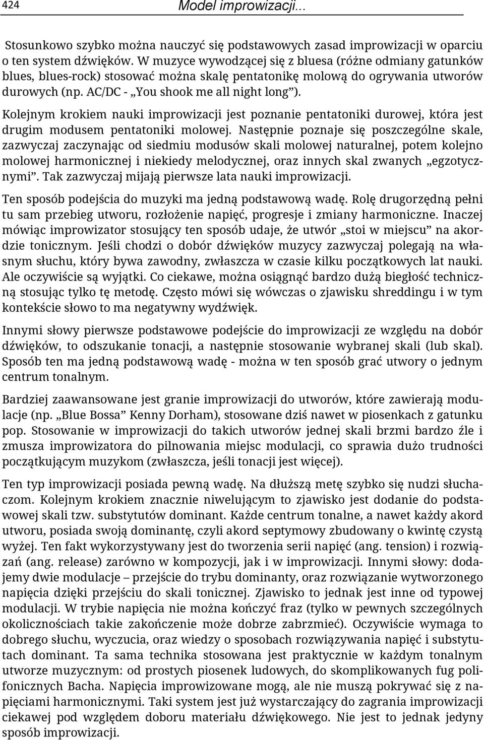 Kolejnym krokiem nauki improwizacji jest poznanie pentatoniki durowej, która jest drugim modusem pentatoniki molowej.