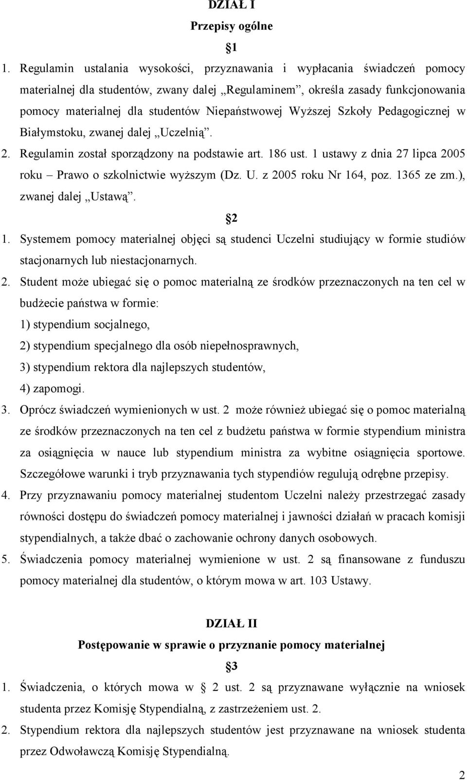 Niepaństwowej Wyższej Szkoły Pedagogicznej w Białymstoku, zwanej dalej Uczelnią. 2. Regulamin został sporządzony na podstawie art. 186 ust.