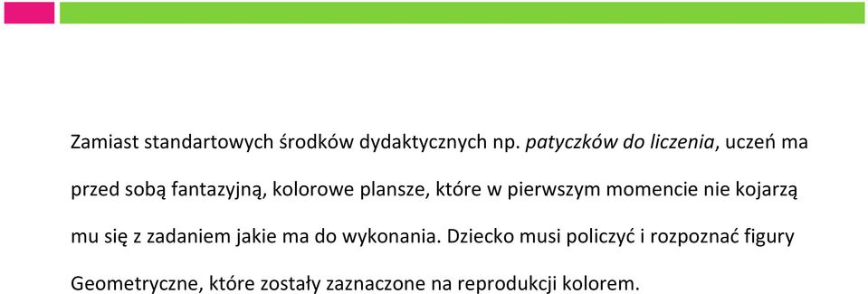 które w pierwszym momencie nie kojarzą mu się z zadaniem jakie ma do