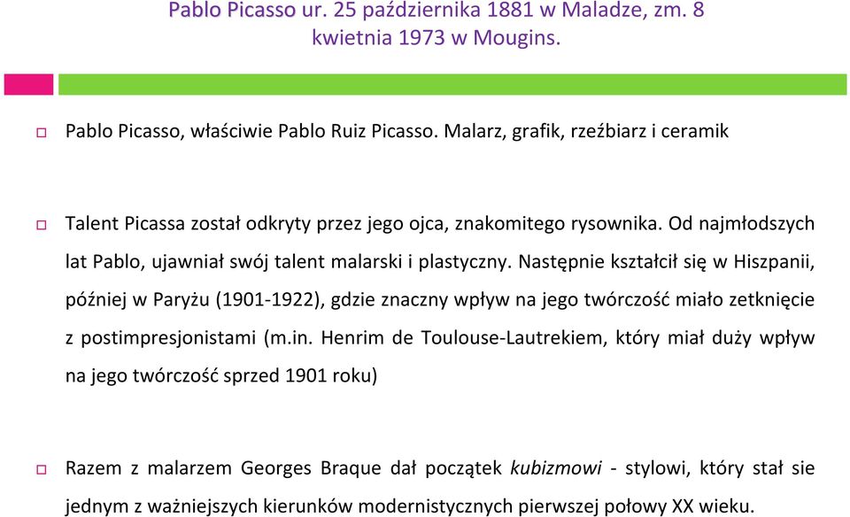 Od najmłodszych lat Pablo, ujawniał swój talent malarski i plastyczny.