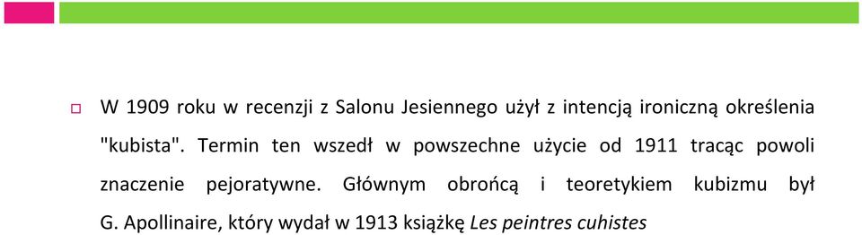 Termin ten wszedł w powszechne użycie od 1911 tracąc powoli znaczenie