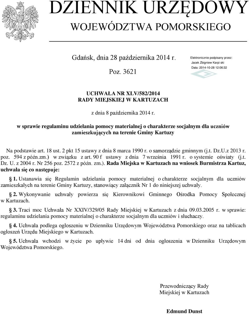 o samorządzie gminnym (j.t. Dz.U.z 2013 r. poz. 594 z późn.zm.) w związku z art. 90 f ustawy z dnia 7 września 1991 r. o systemie oświaty (j.t. Dz. U. z 2004 r. Nr 256 poz. 2572 z późn. zm.). Rada Miejska w Kartuzach na wniosek Burmistrza Kartuz, uchwala się co następuje: 1.