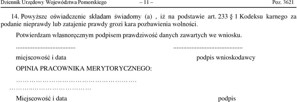 233 1 Kodeksu karnego za podanie nieprawdy lub zatajenie prawdy grozi kara pozbawienia wolności.