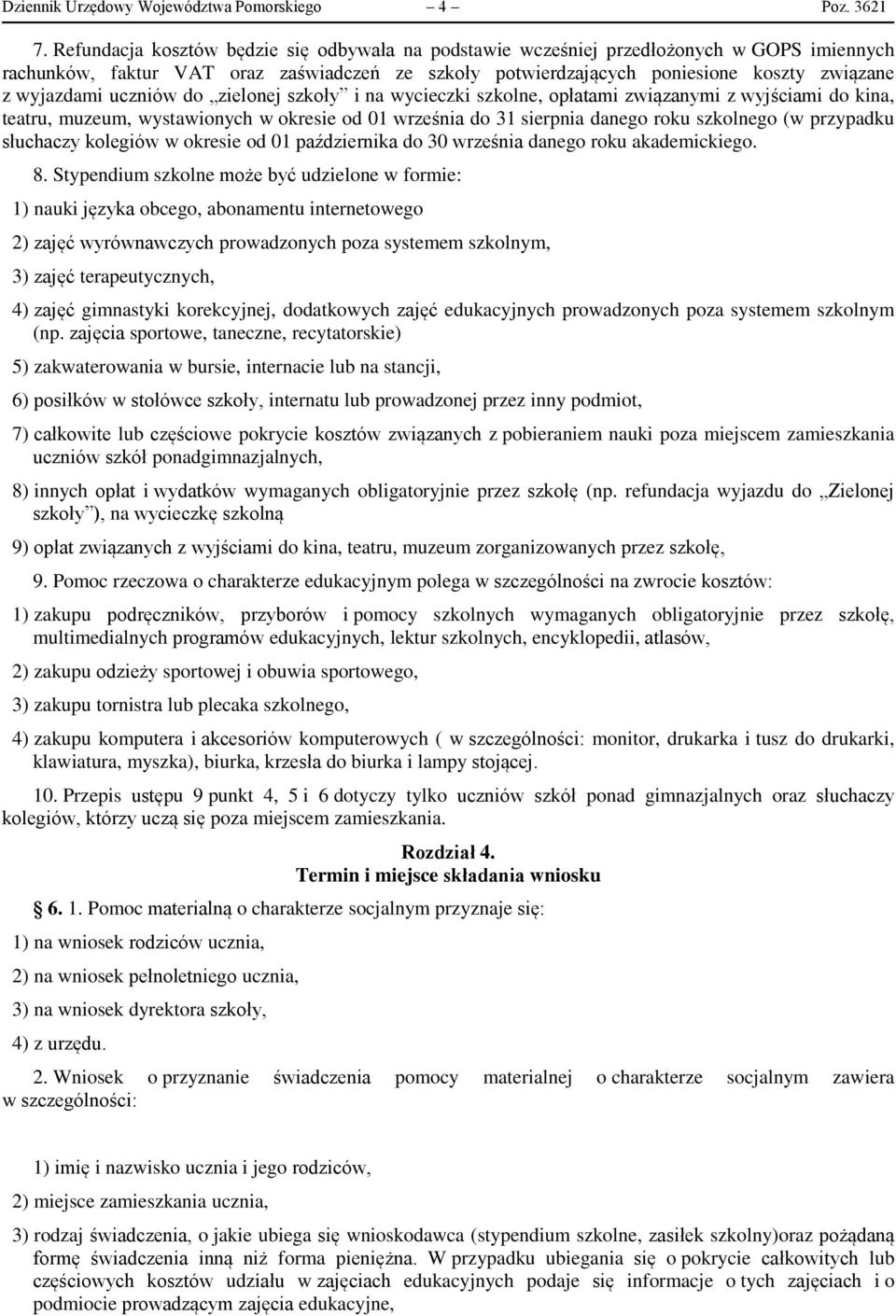 uczniów do zielonej szkoły i na wycieczki szkolne, opłatami związanymi z wyjściami do kina, teatru, muzeum, wystawionych w okresie od 01 września do 31 sierpnia danego roku szkolnego (w przypadku