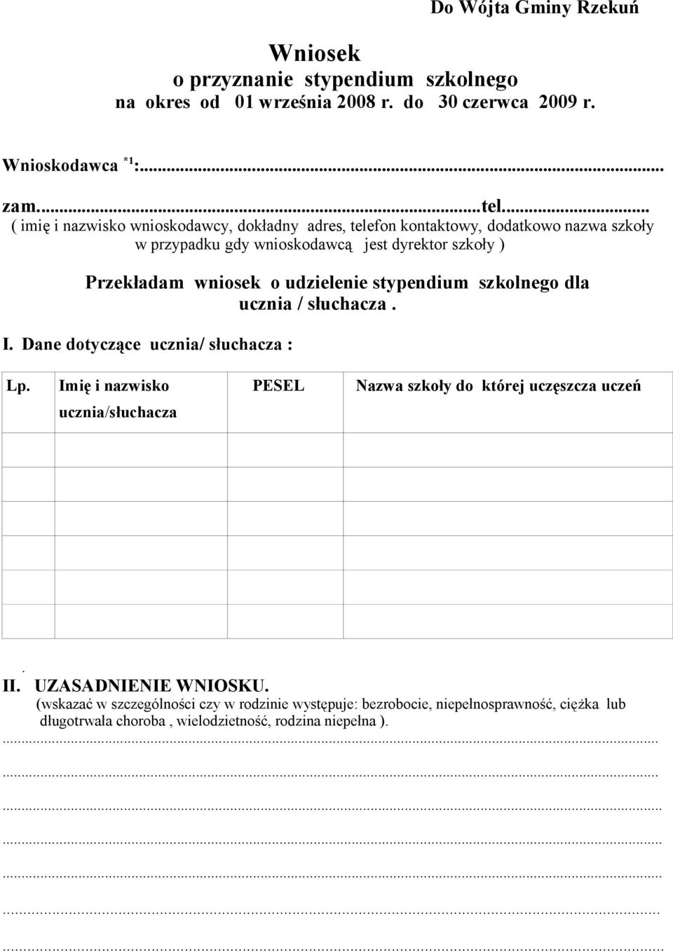 udzielenie stypendium szkolnego dla ucznia / słuchacza. I. Dane dotyczące ucznia/ słuchacza : Lp.