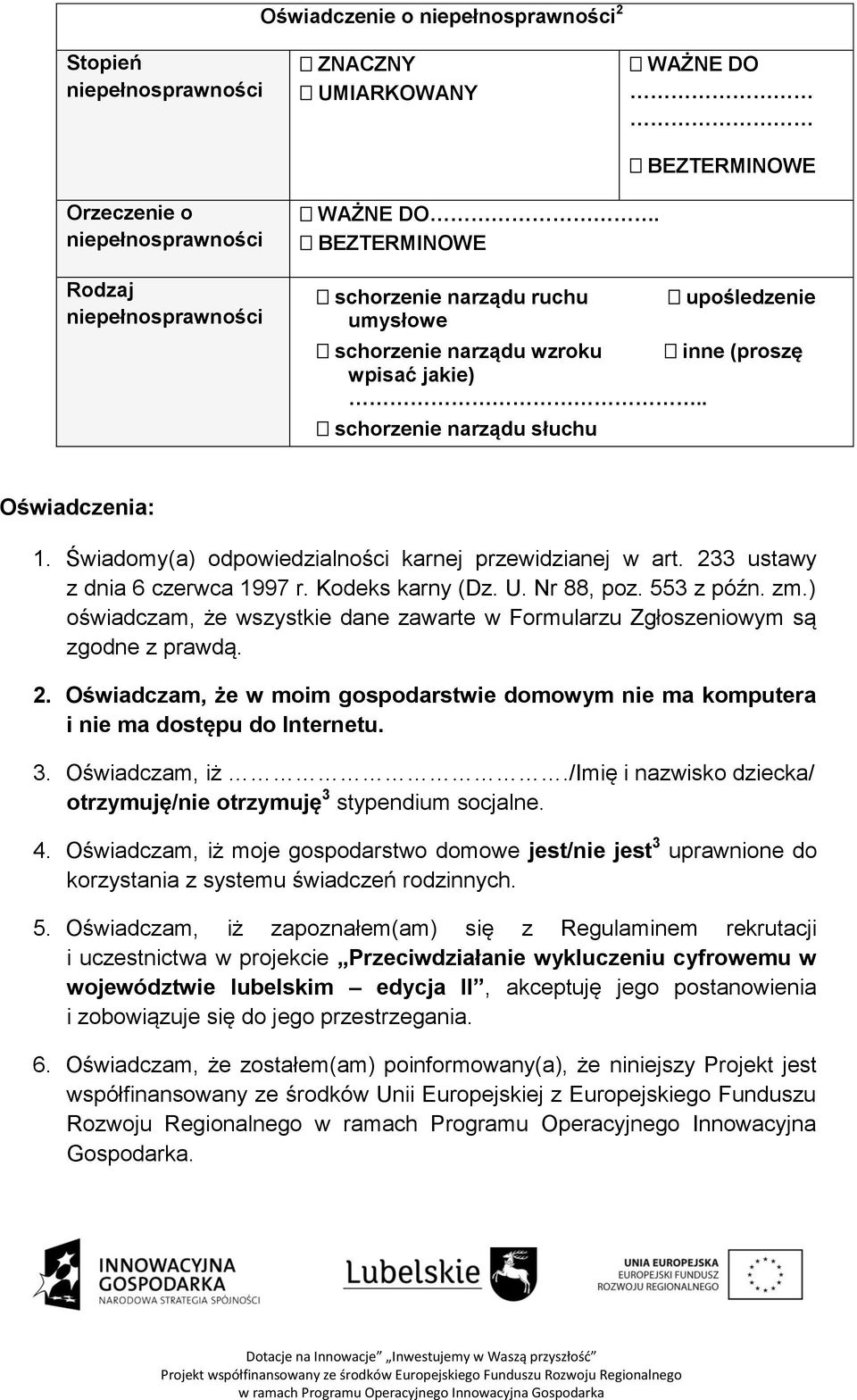 Świadomy(a) odpowiedzialności karnej przewidzianej w art. 233 ustawy z dnia 6 czerwca 1997 r. Kodeks karny (Dz. U. Nr 88, poz. 553 z późn. zm.