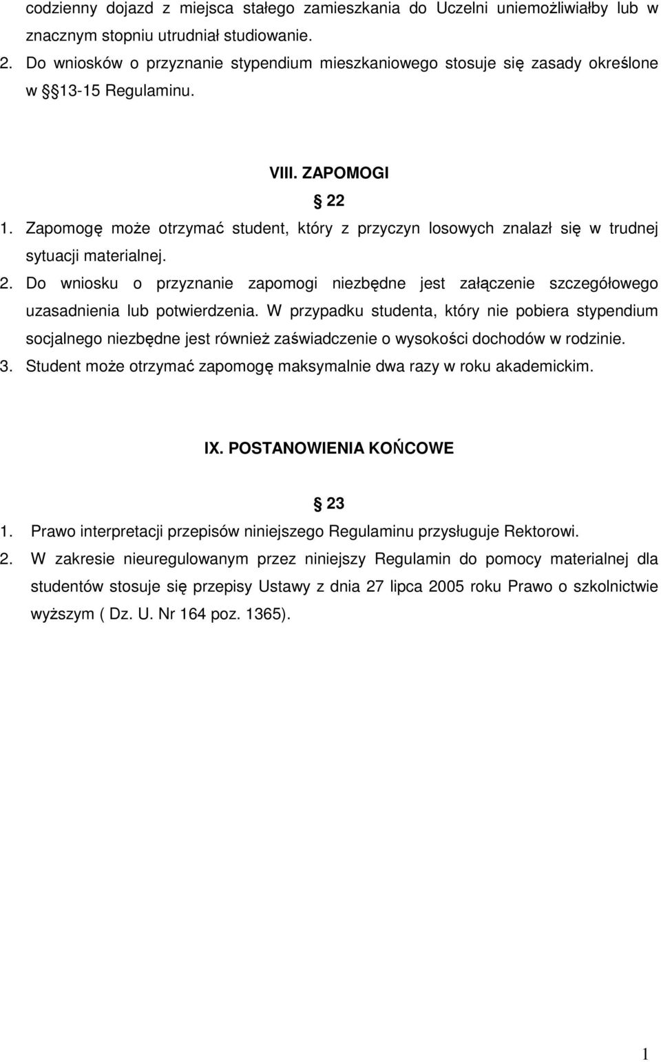 Zapomogę moŝe otrzymać student, który z przyczyn losowych znalazł się w trudnej sytuacji materialnej. 2.