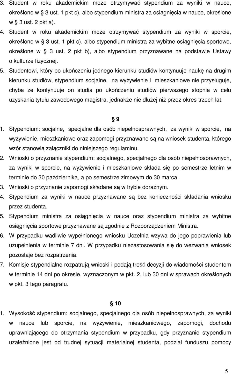 2 pkt b), albo stypendium przyznawane na podstawie Ustawy o kulturze fizycznej. 5.