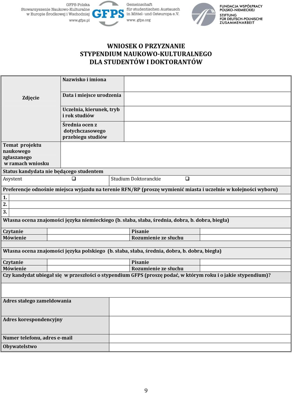 wyjazdu na terenie RFN/RP (proszę wymienić miasta i uczelnie w kolejności wyboru) 1. 2. 3. Własna ocena znajomości języka niemieckiego (b. słaba, słaba, średnia, dobra, b.