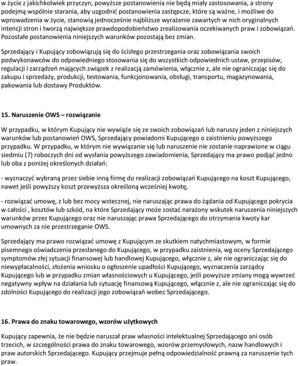 Pozostałe postanowienia niniejszych warunków pozostają bez zmian.