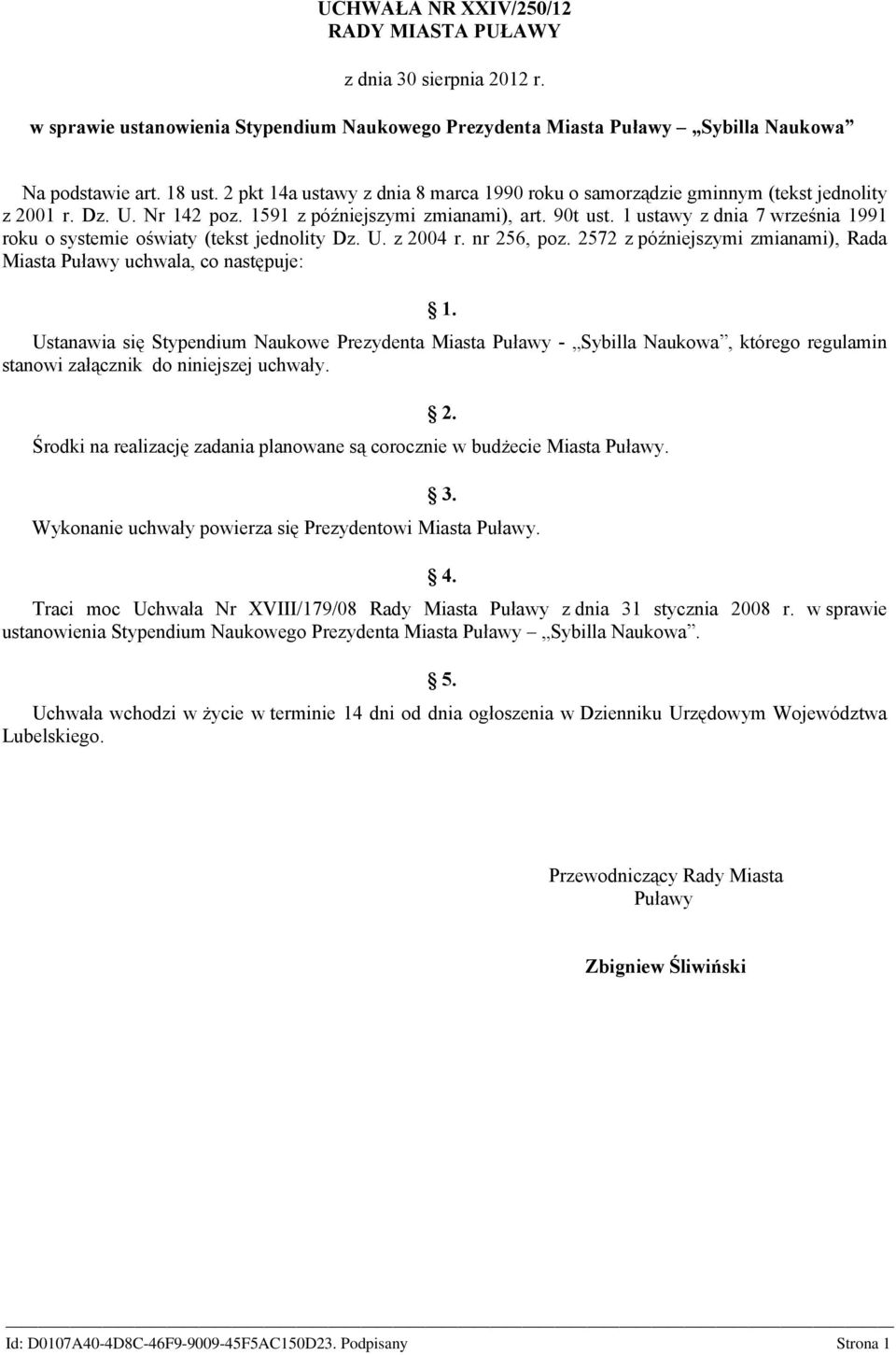 1 ustawy z dnia 7 września 1991 roku o systemie oświaty (tekst jednolity Dz. U. z 2004 r. nr 256, poz. 2572 z późniejszymi zmianami), Rada Miasta Puławy uchwala, co następuje: 1.