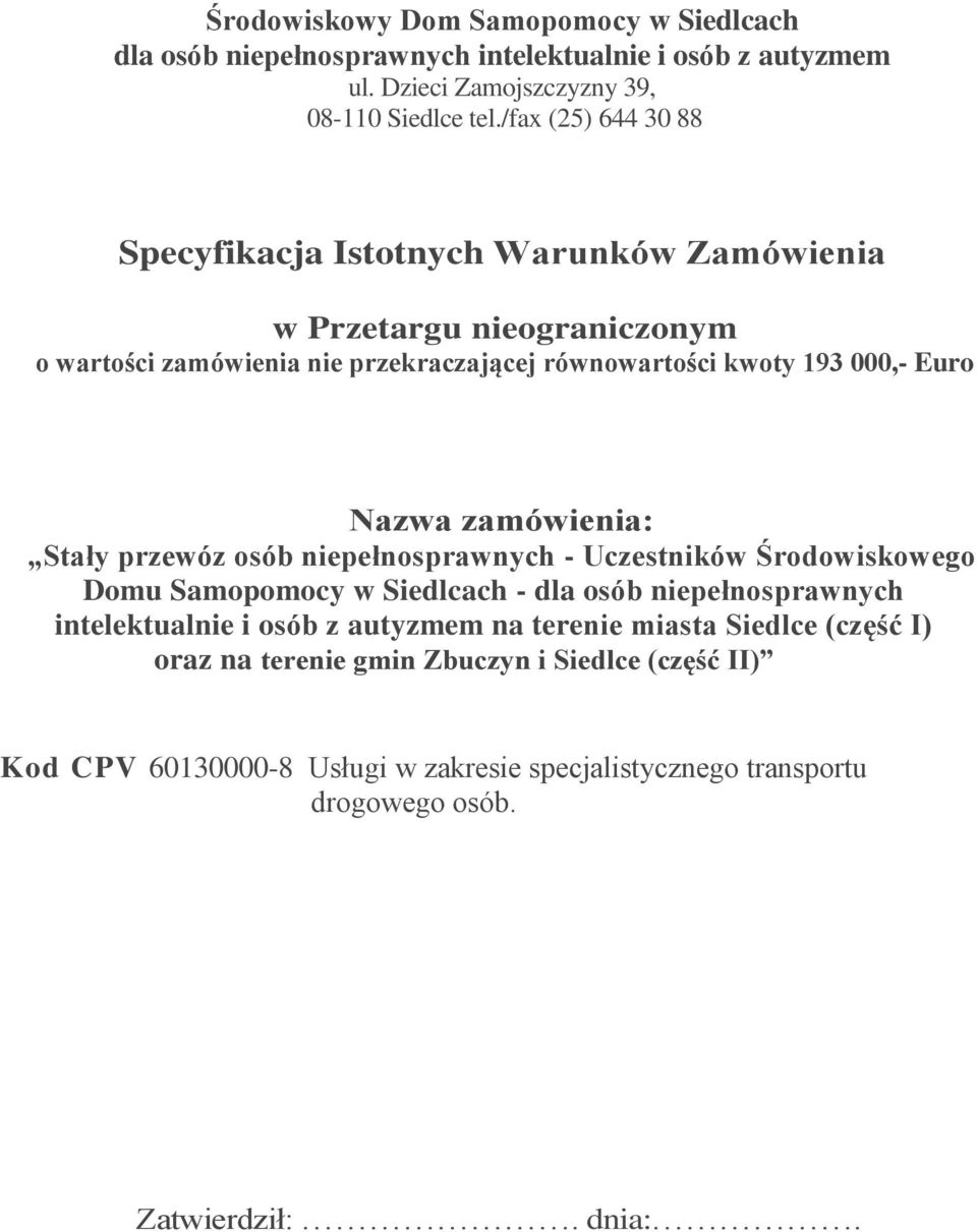 Nazwa zamówienia: Stały przewóz osób niepełnosprawnych - Uczestników Środowiskowego Domu Samopomocy w Siedlcach - dla osób niepełnosprawnych intelektualnie i osób z