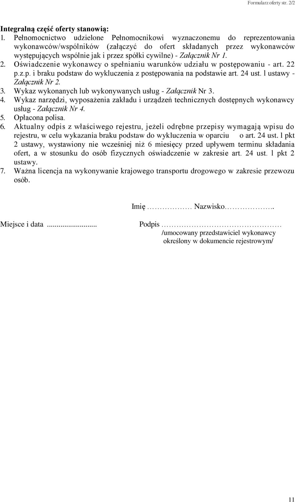 Załącznik Nr 1. 2. Oświadczenie wykonawcy o spełnianiu warunków udziału w postępowaniu - art. 22 p.z.p. i braku podstaw do wykluczenia z postępowania na podstawie art. 24 ust.