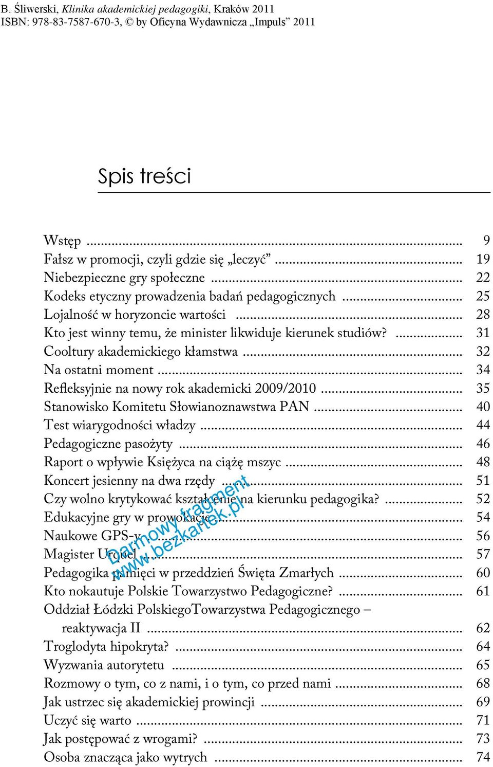 .. 35 Stanowisko Komitetu Słowianoznawstwa PAN... 40 Test wiarygodności władzy... 44 Pedagogiczne pasożyty... 46 Raport o wpływie Księżyca na ciążę mszyc... 48 Koncert jesienny na dwa rzędy.